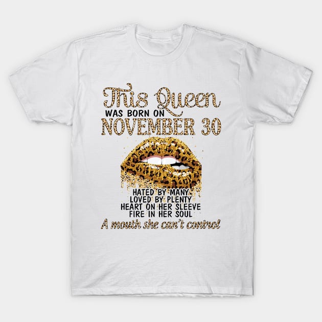 Happy Birthday To Me You Grandma Mother Aunt Sister Wife Daughter This Queen Was Born On November 30 T-Shirt by DainaMotteut